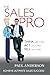 The Sales Pro: THINK Like A Pro, ACT Like a Pro, SELL Like a Pro