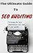 The Ultimate Guide To SEO Auditing: Performing The Most Comprehensive SEO Audit Of Your Website (How We Did It Book 7)