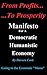 From Profits To Prosperity: Manifesto For A Democratic Humanistic Economy