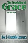 The Revelation of Grace: Founded Upon Grace Series: Book 1