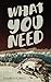 What You Need