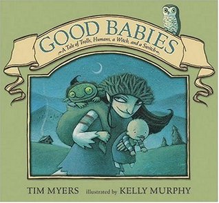 Good Babies: A Tale of Trolls, Humans, a Witch and a Switch (Hardcover)