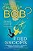 Who's In Charge Of Bob?: The Key to Moving from Ordinary to Extraordinary