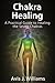Chakra Healing: A Practical...