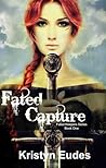Fated Capture by Kristyn Eudes