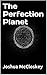The Perfection Planet