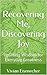 Recovering Me, Discovering Joy: Uplifting Wisdom for Everyday Greatness