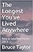 The Longest You've Lived An...