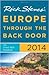 Rick Steves' Europe Through the Back Door 2014 by Rick Steves Rick Steves' Europe Through the Back Door 2014 by Rick Steves