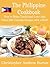 The Philippine Cookbook: How to Make Traditonal Low Carb, Paleo Diet Friendly Recipes with a kick!