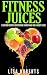 Fitness Juices: 15 Juicing ...