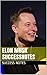 Elon Musk SUCCESSNotes: Zero to One, The Innovators, Peter Thiel, Steve Jobs, Tesla Motors, And Electric Cars