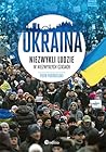 Ukraina. Niezwykli ludzie w niezwykłych czasach Ukraina. Niezwykli ludzie w niezwykłych czasach
