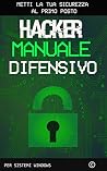 Book cover for Hacker Manuale Difensivo: Metti Al Primo Posto La Tua Sicurezza | Versione Windows Hacking (Italian Edition)