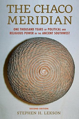 The Chaco Meridian: One Thousand Years of Political and Religious Power in the Ancient Southwest (Kindle Edition)