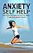 Anxiety Self Help: Discover...