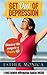 Get Out Of Depression: Discover The Ways To A Happy Life. (Natural Remedies For Depression)