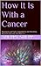 How It Is With a Cancer: Pe...