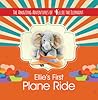 Ellie's First Plane Ride (The Amazing Adventures of Ellie The Elephant #2) Ellie's First Plane Ride (The Amazing Adventures of Ellie The Elephant #2)