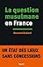 La Question musulmane en France (French Edition)