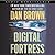 Digital Fortress by Dan    Brown