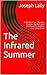 The Infrared Summer: A World of Sex, Murder, Glamor, the Rich and the Powerful and the Lost Generation