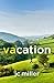 Vacation by J.C.  Miller