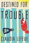 Destined for Trouble