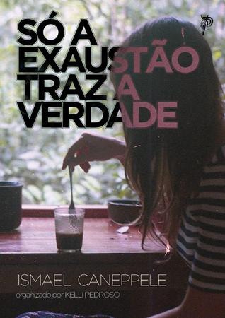 Só a Exaustão Traz a Verdade