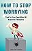 How to Stop Worrying: Tips to Free Your Mind of Negative Thoughts (Ideas for Freedom Book 1)