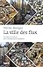 La Ville des flux: L'envers et l'endroit de la mondialisation urbaine (Documents) (French Edition)