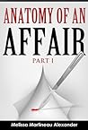 Anatomy of an Affair by Melissa Martineau Alexander
