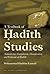 A Textbook of Hadith Studies: Authenticity, Compilation, Classification and Criticism of Hadith