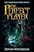The Perfect Player - Book One of the Caendorian World