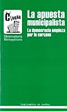 La apuesta municipalista. La democracia empieza por lo cercano.