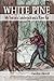 White Pine: My Year as a Lumberjack and a River Rat