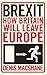 Brexit: How Britain Left Eu...