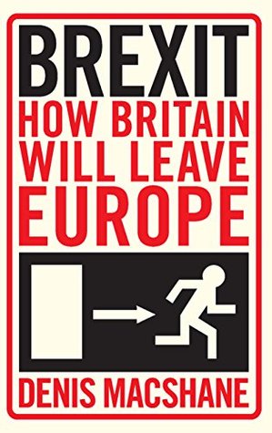 Brexit: How Britain Left Europe (Kindle Edition)