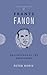 Frantz Fanon: Philosopher o...