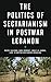 The Politics of Sectarianism in Postwar Lebanon