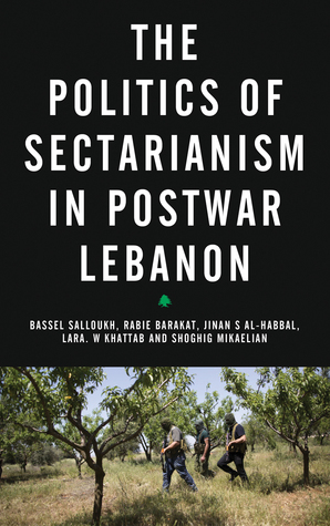 The Politics of Sectarianism in Postwar Lebanon (Hardcover)