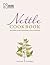 Nettle Cookbook: Recipes for Foragers and Foodies