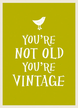 You're Not Old, You're Vintage (Hardcover)