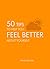 50 Tips To Help you Feel Be...