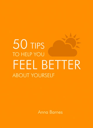 Read 50 Tips To Help you Feel Better about Yourself