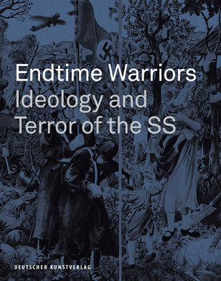 Endtime Warriors: Ideology and Terror of the SS (Kreismuseum Wewelsburg, 8)
