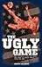 The Ugly Game by Martin Calladine