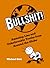 Bullshit!: Amazing Lies and...
