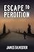 Escape to Perdition by James Silvester