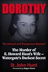 Dorothy, "An Amoral and Dangerous Woman": The Murder of E. Howard Hunt's Wife – Watergate's Darkest Secret